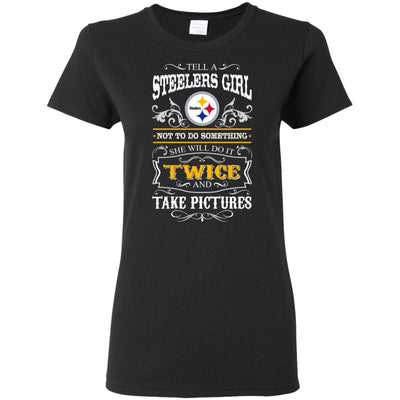 She Will Do It Twice And Take Pictures Pittsburgh Steelers T Shirt