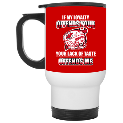 My Loyalty And Your Lack Of Taste New Jersey Devils Mugs