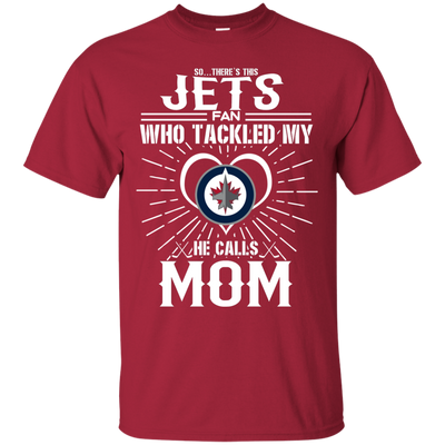 He Calls Mom Who Tackled My Winnipeg Jets T Shirts