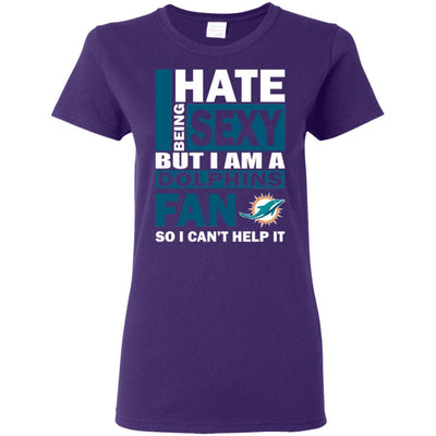 I Hate Being Sexy But I Am A Miami Dolphins Fan T Shirt