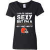 I Hate Being Sexy But I'm Fan So I Can't Help It Cleveland Browns Brown T Shirts