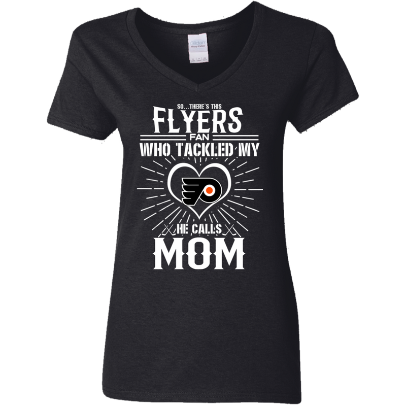 He Calls Mom Who Tackled My Philadelphia Flyers T Shirts