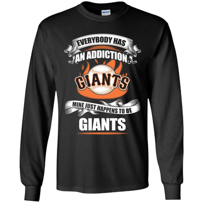 Everybody Has An Addiction Mine Just Happens To Be San Francisco Giants T Shirt