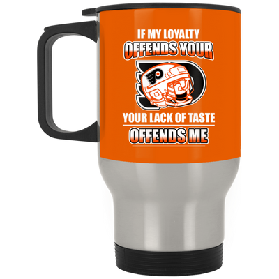 My Loyalty And Your Lack Of Taste Philadelphia Flyers Mugs