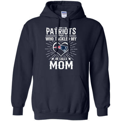 He Calls Mom Who Tackled My New England Patriots T Shirts