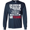 She Asked Me To Tell Her Two Words Houston Texans T Shirts