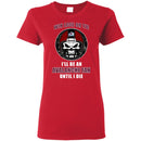 Win Lose Or Tie Until I Die I'll Be A Fan Colorado Avalanche Cardinal T Shirts