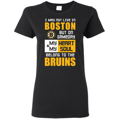 My Heart And My Soul Belong To The Boston Bruins T Shirts