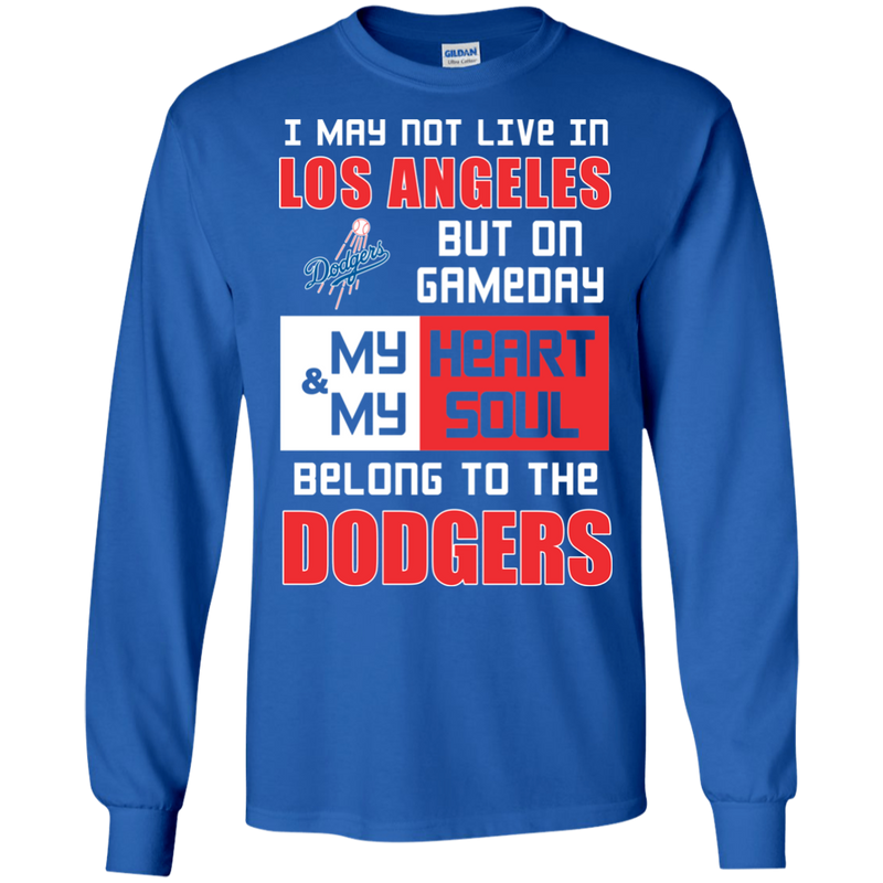 My Heart And My Soul Belong To The Los Angeles Dodgers T Shirts