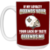 My Loyalty And Your Lack Of Taste New Orleans Saints Mugs