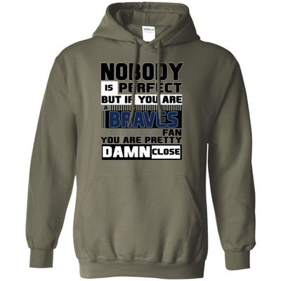 Nobody Is Perfect But If You Are A Braves Fan T Shirts