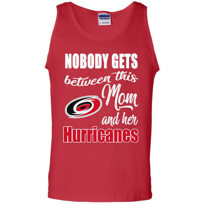 Nobody Gets Between Mom And Her Carolina Hurricanes T Shirts