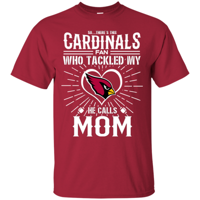 He Calls Mom Who Tackled My Arizona Cardinals T Shirts