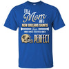 Cool Pretty Perfect Mom Fan New Orleans Saints T Shirt