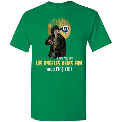 Become A Special Person If You Are Not Los Angeles Rams Fan T Shirt