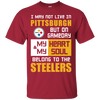 My Heart And My Soul Belong To The Pittsburgh Steelers T Shirts