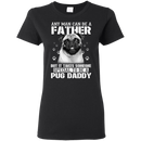 It Takes Someone Special To Be A Pug Daddy T Shirts