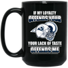 My Loyalty And Your Lack Of Taste Los Angeles Rams Mugs