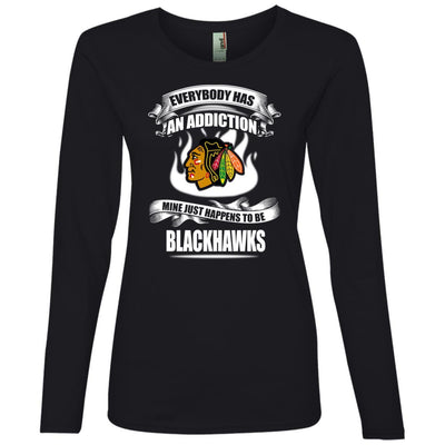 Everybody Has An Addiction Mine Just Happens To Be Chicago Blackhawks T Shirt