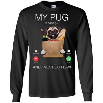 My Pug Is Calling T Shirts