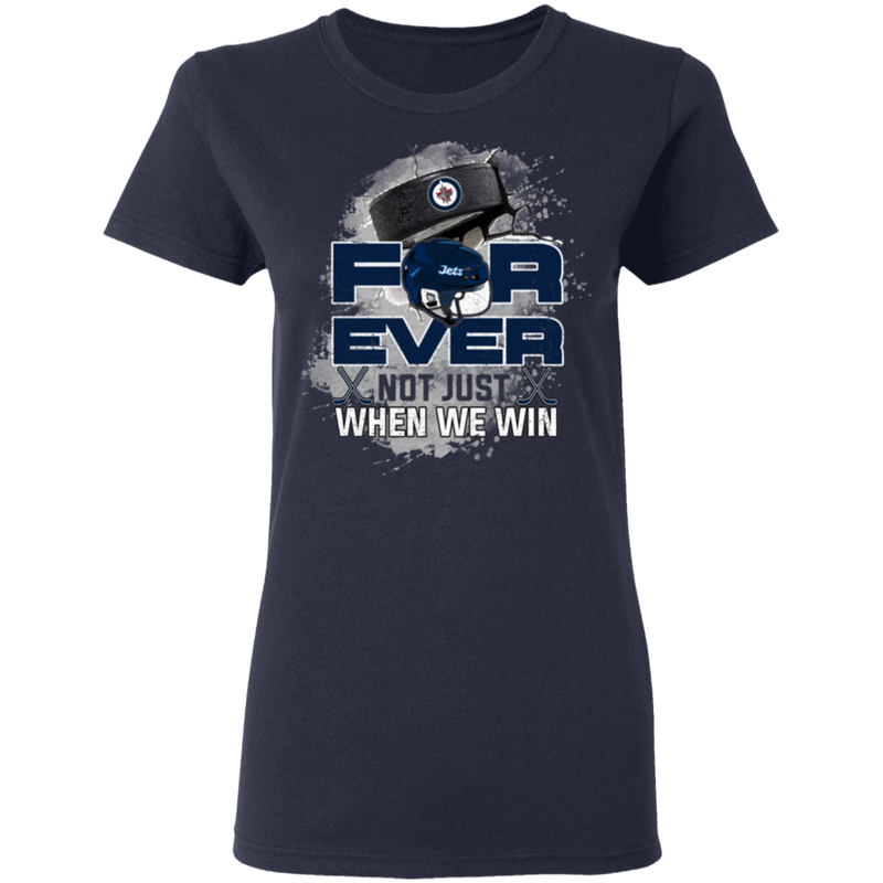 For Ever Not Just When We Win Winnipeg Jets T Shirt