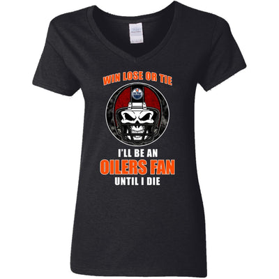 Win Lose Or Tie Until I Die I'll Be A Fan Edmonton Oilers Orange T Shirts