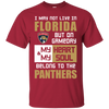 My Heart And My Soul Belong To The Florida Panthers T Shirts