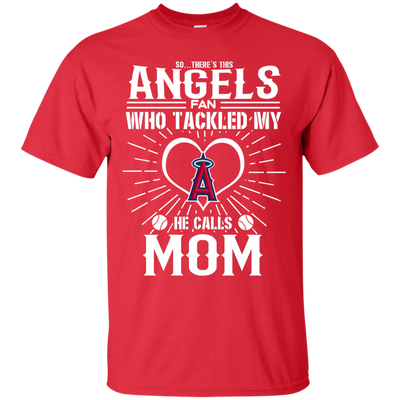 He Calls Mom Who Tackled My Los Angeles Angels T Shirts