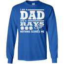 I Am A Dad And A Fan Nothing Scares Me Tampa Bay Rays T Shirt