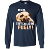 Mom - They Called Me Pugly Pug T Shirts