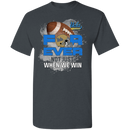 For Ever Not Just When We Win UCLA Bruins T Shirt