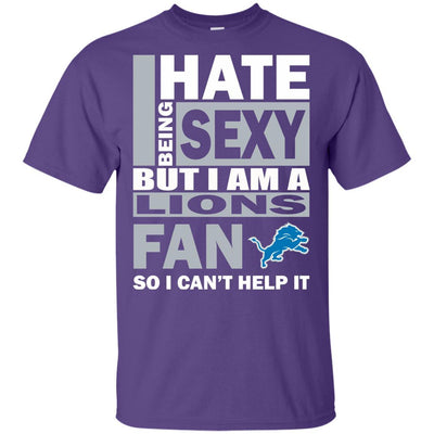 I Hate Being Sexy But I Am A Detroit Lions Fan T Shirt