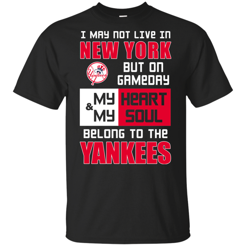 My Heart And My Soul Belong To The New York Yankees T Shirts