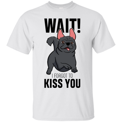 Wait I Forgot To Kiss You T Shirts