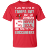 My Heart And My Soul Belong To The Tampa Bay Buccaneers T Shirts