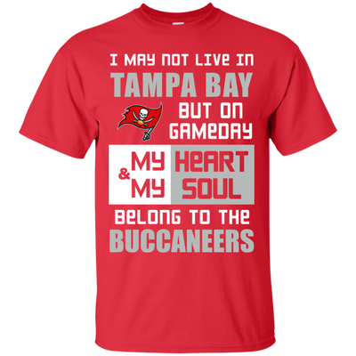 My Heart And My Soul Belong To The Tampa Bay Buccaneers T Shirts