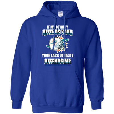 My Loyalty And Your Lack Of Taste Miami Dolphins T Shirts