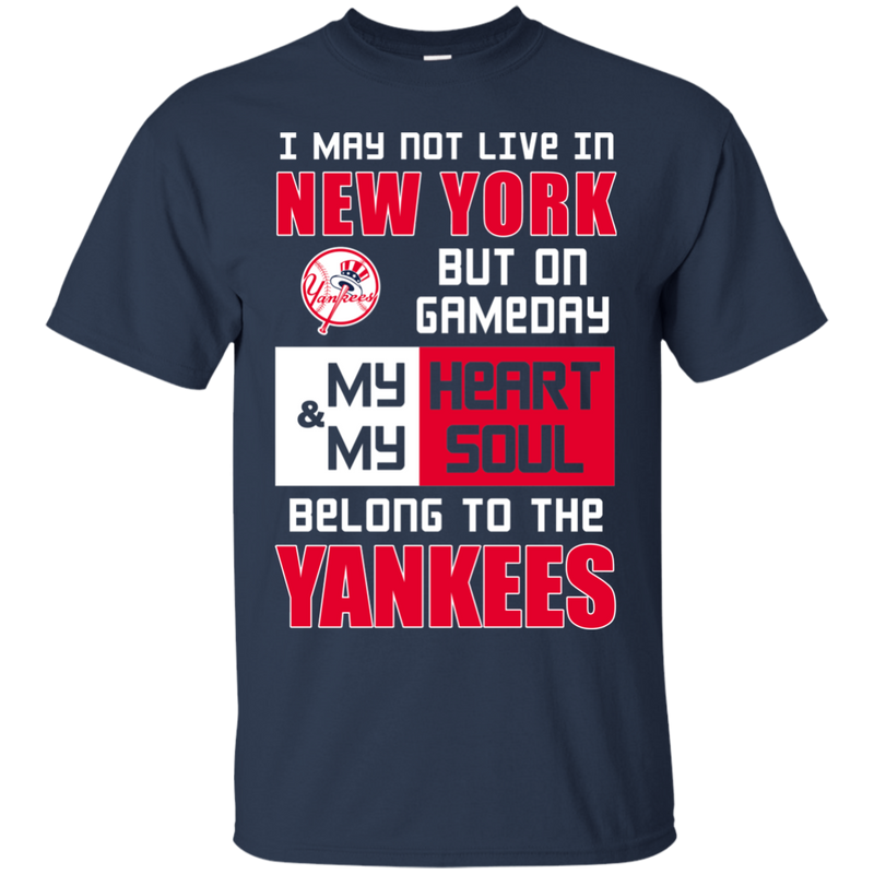 My Heart And My Soul Belong To The New York Yankees T Shirts