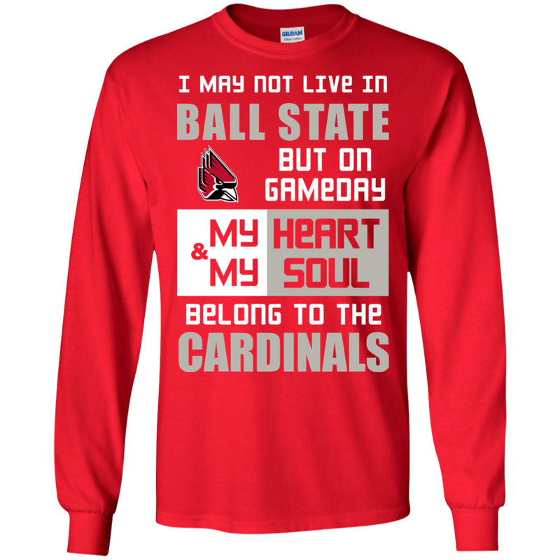 My Heart And My Soul Belong To The Ball State Cardinals T Shirts
