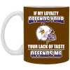 My Loyalty And Your Lack Of Taste Minnesota Vikings Mugs