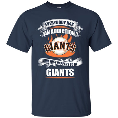 Everybody Has An Addiction Mine Just Happens To Be San Francisco Giants T Shirt