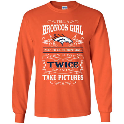 She Will Do It Twice And Take Pictures Denver Broncos T Shirt