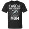 He Calls Mom Who Tackled My Philadelphia Eagles T Shirts