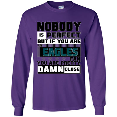 Nobody Is Perfect But If You Are A Philadelphia Eagles Fan T Shirts