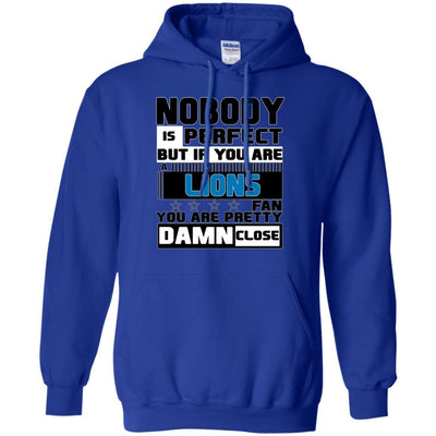 Nobody Is Perfect But If You Are A Lions Fan T Shirts