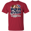 For Ever Not Just When We Win Tennessee Titans T Shirt