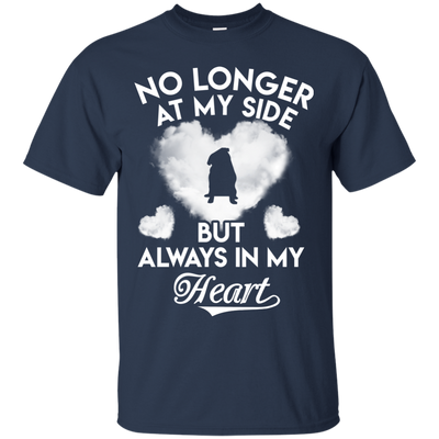 No Longer At My Side But Always In My Heart Pug T Shirts