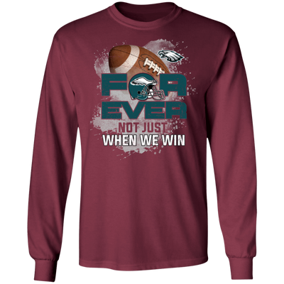 For Ever Not Just When We Win Philadelphia Eagles T Shirt