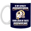 My Loyalty And Your Lack Of Taste Washington Redskins Mugs