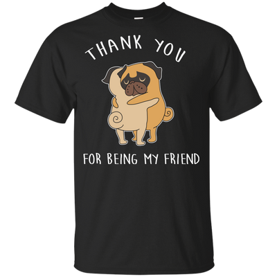 Interesting Black Gifts For Pug T Shirts Thank You For Being My Friend